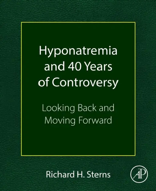 Hyponatremia and 40 Years of Controversy: Looking Back and Moving Forward by Richard H. Sterns