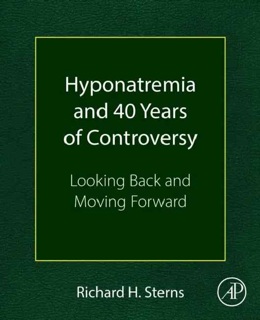 Hyponatremia and 40 Years of Controversy: Looking Back and Moving Forward by Richard H. Sterns
