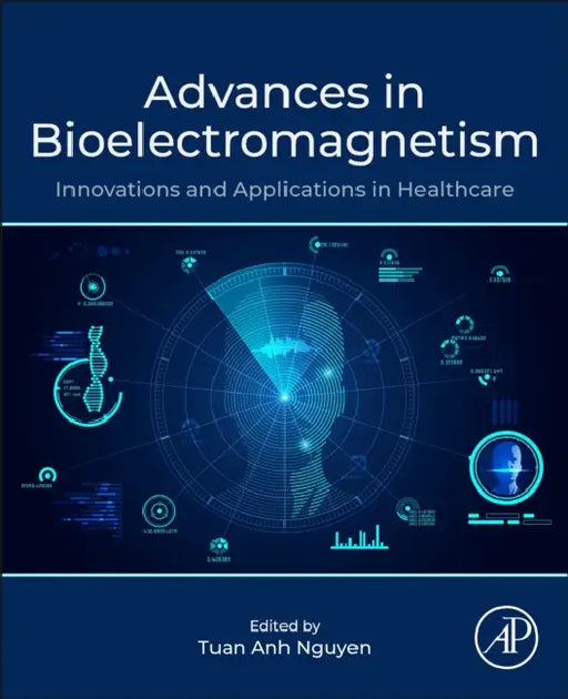 Advances in Bioelectromagnetism: Innovations and Applications in Healthcare by Tuan Anh Nguyen