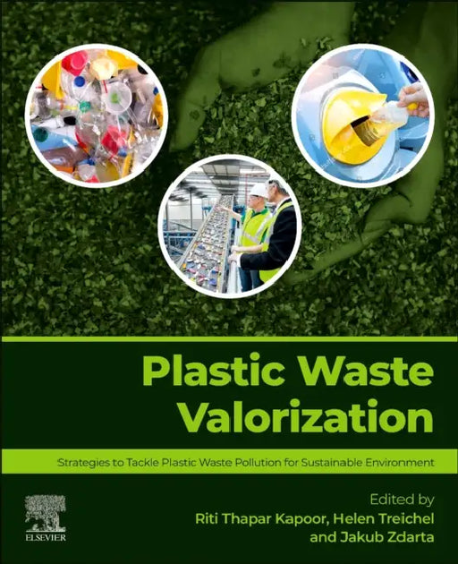 Plastic Waste Valorization: Strategies to Tackle Plastic Waste Pollution for Sustainable Environment by Riti Thapar Kapoor
