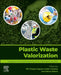 Plastic Waste Valorization: Strategies to Tackle Plastic Waste Pollution for Sustainable Environment by Riti Thapar Kapoor