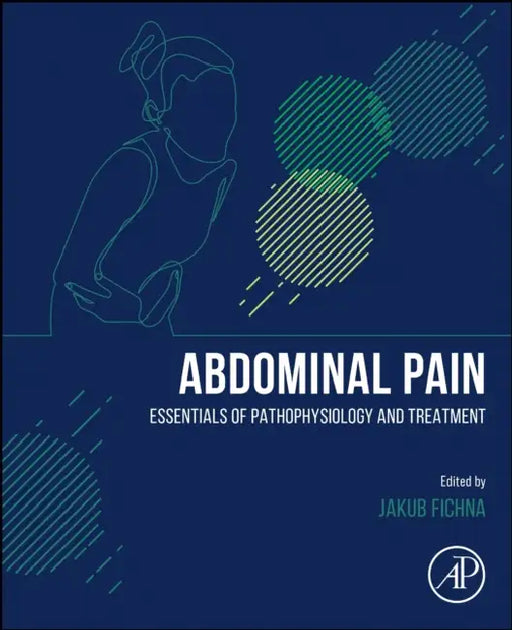 ​​abdominal Pain: Essentials of Pathophysiology and Treatment by Jakub Fichna