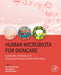 Human Microbiota for Skincare: Sustainable, Innovative, and Personalized Skincare with Skin Microbiota by Nar Singh Chauhan, Manu Bhambi, Shashank Gupta