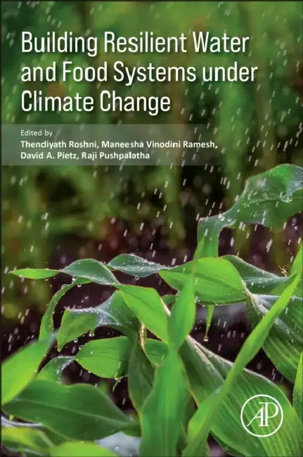 Building Resilient Water and Food Systems Under Climate Change by Thendiyath Roshni, Maneesha Vinodini Ramesh, David A. Pietz