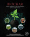 Biochar: Science, Applications, and Future Prospects for Sustainable Solutions by Sivaperumal Sivaramakrishnan