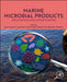 Marine Microbial Products: Applications and Opportunities by Sesan Abiodun Aransiola