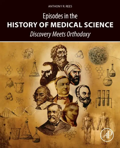 Episodes in the History of Medical Science: Discovery Meets Orthodoxy by Anthony R. Rees