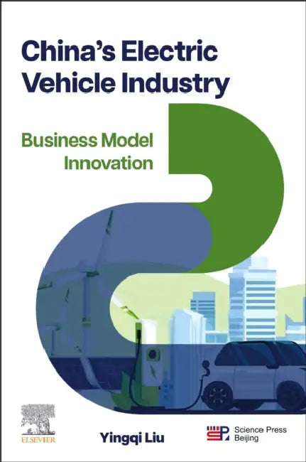 China's Electric Vehicle Industry: Business Model Innovation by Yingqi Liu