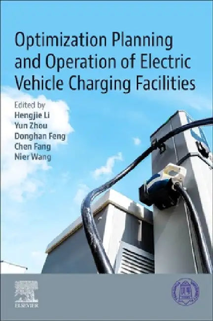 Optimization Planning and Operation of Electric Vehicle Charging Facilities: A Perspective from China by Hengjie Li