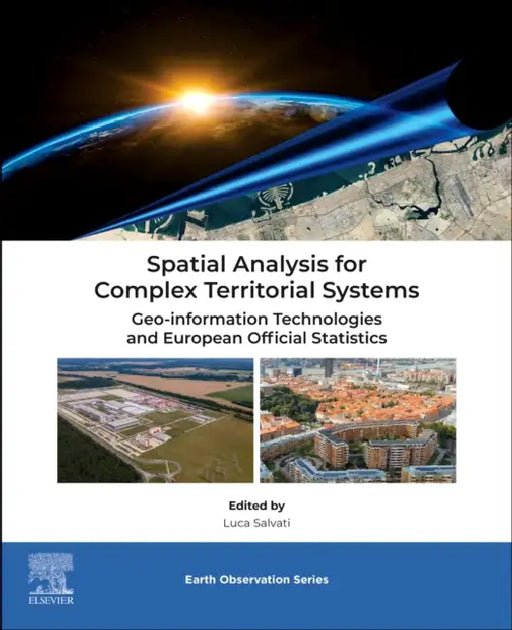 Spatial Analysis for Complex Territorial Systems: Geo-Information Technologies and European Official Statistics by Luca Salvati