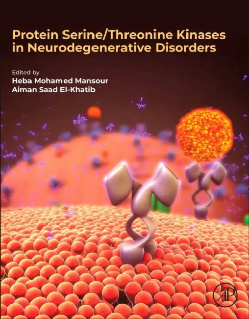 Protein Serine/Threonine Kinases in Neurodegenerative Disorders by Heba Mohamed Mansour, Aiman Saad El-Khatib