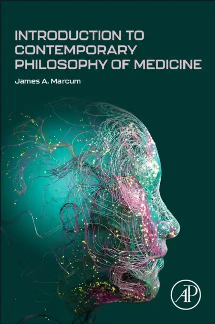 Introduction to Contemporary Philosophy of Medicine by James A. Marcum