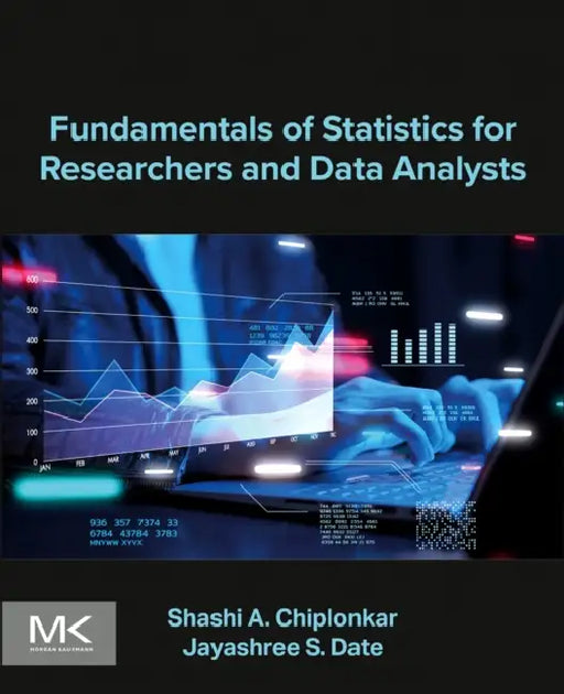 Fundamentals of Statistics for Researchers and Data Analysts by Shashi A. Chiplonkar