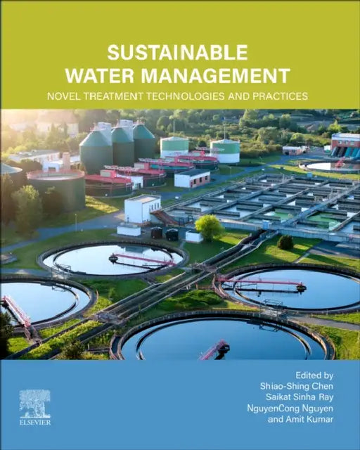 Sustainable Water Management: Novel Treatment Technologies and Practices by Shiao-Shing Chen, Saikat Sinha Ray, Nguyen Cong Nguyen