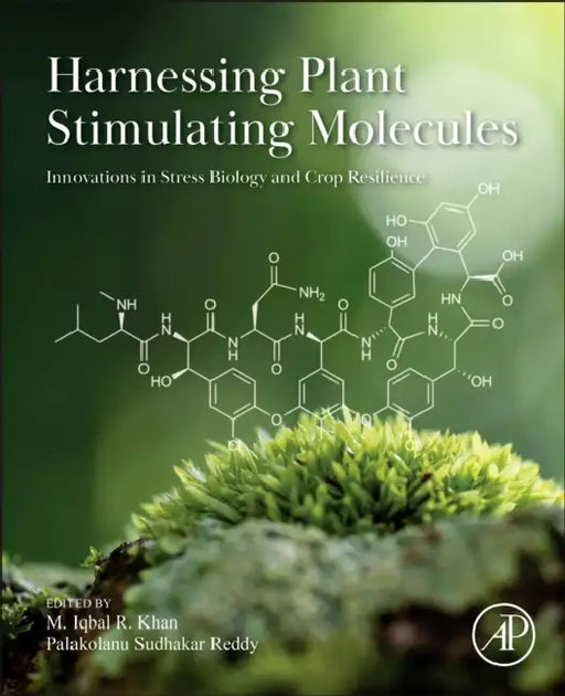 Harnessing Plant-Stimulating Molecules: Innovations in Stress Biology and Crop Resilience by M. Iqbal R. Khan, Palakolanu Sudhakar Reddy