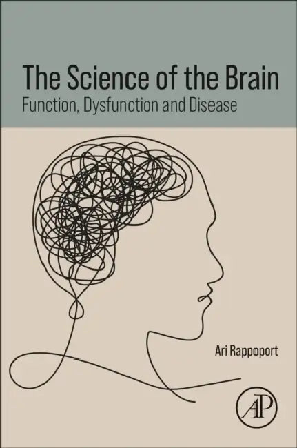 The Science of the Brain: Function, Dysfunction and Disease by Ari Rappoport