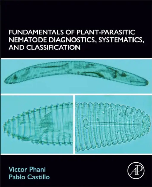 Fundamentals of Plant-Parasitic Nematode Diagnostics, Systematics, and Classification by Victor Phani
