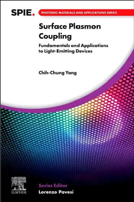 Surface Plasmon Coupling: Fundamentals and Applications to Light-Emitting Devices by Chih-Chung Yang