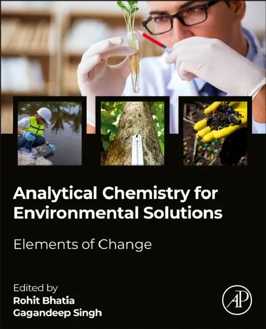 Analytical Chemistry for Environmental Solutions: Elements of Change by Rohit Bhatia, Gagandeep Singh