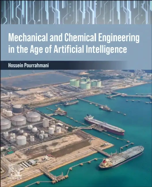Mechanical and Chemical Engineering in the Age of Artificial Intelligence by Hossein Pourrahmani