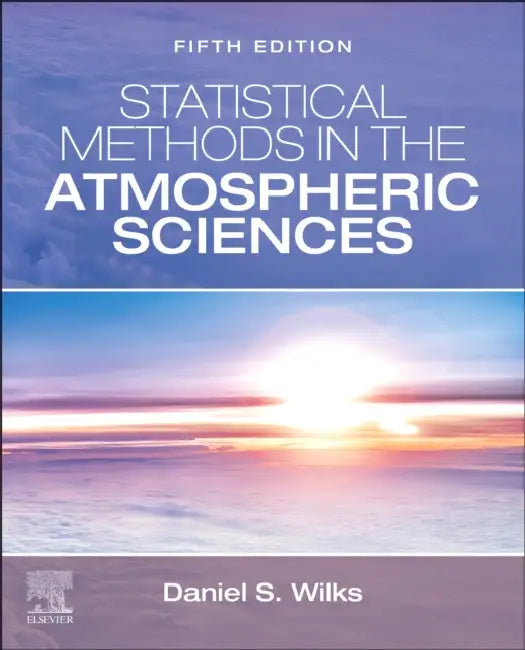 Statistical Methods in the Atmospheric Sciences by Daniel S. Wilks