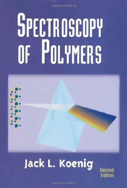 Spectroscopy of Polymers by J. L. Koenig