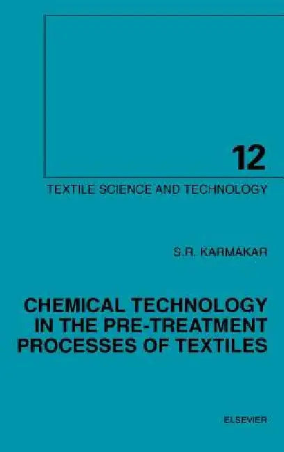 Chemical Technology in the Pre-Treatment Processes of Textiles by S. R. Karmakar