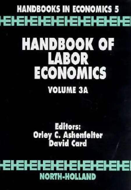 Handbook of Labor Economics by Orley Ashenfelter