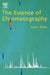 The Essence of Chromatography by Colin F. Poole