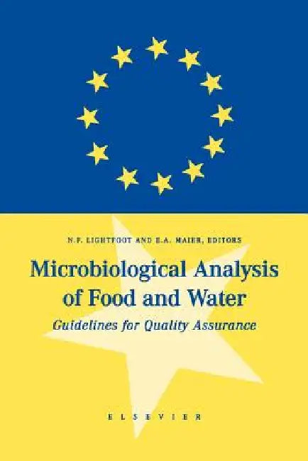 Microbiological Analysis of Food and Water: Guidelines for Quality Assurance by N. F. Lightfoot, E. a. Maier, N. F. Lightfoot