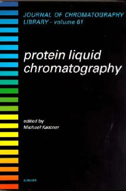 Protein Liquid Chromatography by M. Kastner