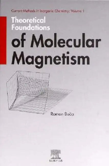 Theoretical Foundations of Molecular Magnetism by Roman Boča