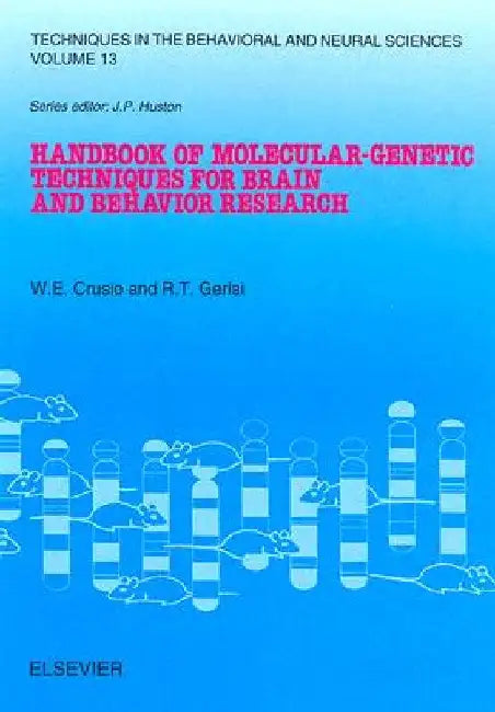 Handbook of Molecular-Genetic Techniques for Brain and Behavior Research by Wim E. Crusio