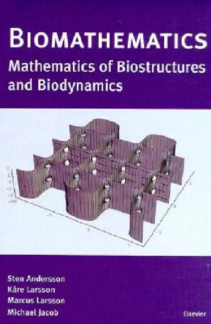 Biomathematics: Mathematics of Biostructures and Biodynamics by S. Andersson