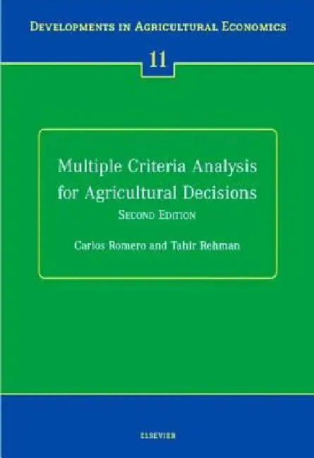 Multiple Criteria Analysis for Agricultural Decisions, Second Edition by C. Romero