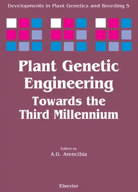 Plant Genetic Engineering: Towards the Third Millennium Volume 5 by A. D. Arencibia