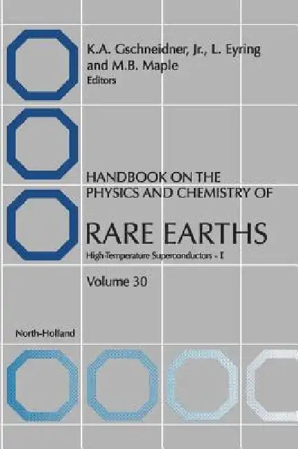 Handbook on the Physics and Chemistry of Rare Earths: High Temperature Rare Earths Superconductors - I Volume 30 by K. a. Gschneidner, L. Eyring, M. B. Maple