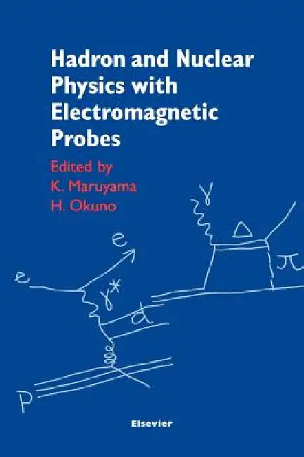 Hadron and Nuclear Physics with Electromagnetic Probes by K. Maruyama, H. Okuno