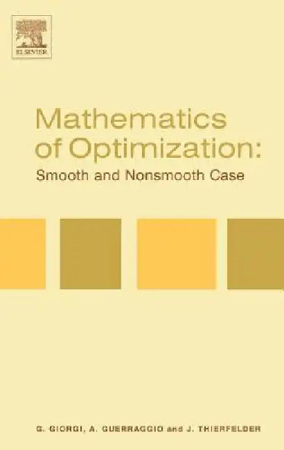 Mathematics of Optimization: Smooth and Nonsmooth Case by Giorgio Giorgi, A. Guerraggio, J. Thierfelder