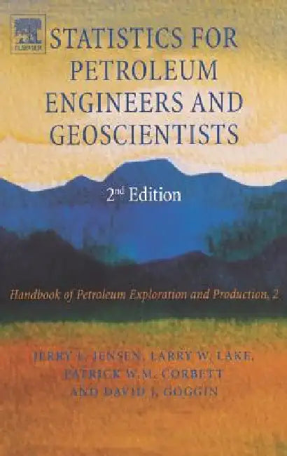 Statistics for Petroleum Engineers and Geoscientists: Volume 2 by Jerry Jensen, L. W. Lake, Patrick W. M. Corbett