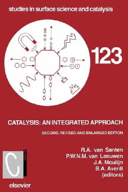 Catalysis: An Integrated Approach by R. A. Van Santan, P. W. N. M. Van Leuwen, J. a. Moulijn