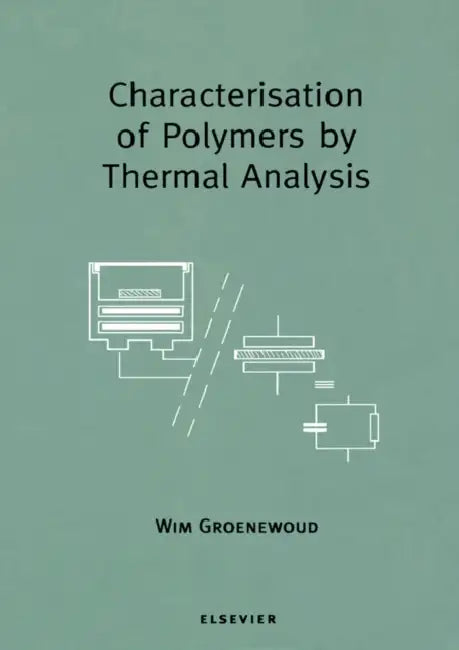 Characterisation of Polymers by Thermal Analysis by W. M. Groenewoud