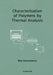 Characterisation of Polymers by Thermal Analysis by W. M. Groenewoud