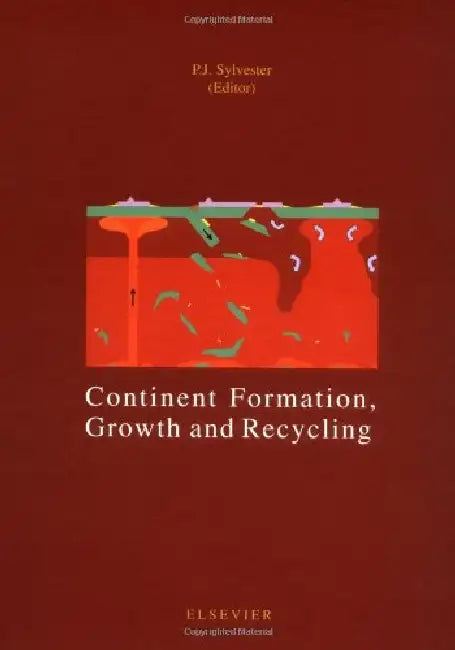 Continent Formation, Growth and Recycling by P.J. Sylvester