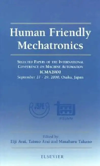 Human Friendly Mechatronics by Masaharu Takano