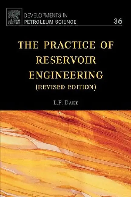 The Practice of Reservoir Engineering by L. P. Dake