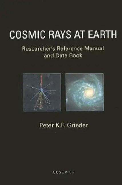 Cosmic Rays at Earth by P. K. F. Grieder