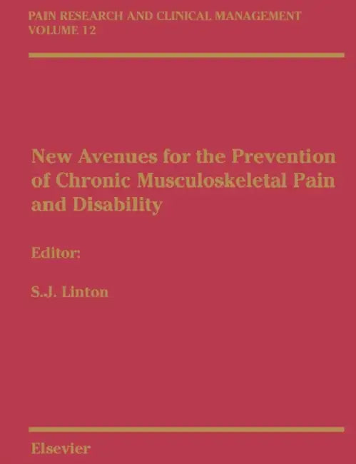 New Avenues for the Prevention of Chronic Musculoskeletal Pain: Pain Research and Clinical Management Series, Volume 12 Volume 12 by Steven James Linton
