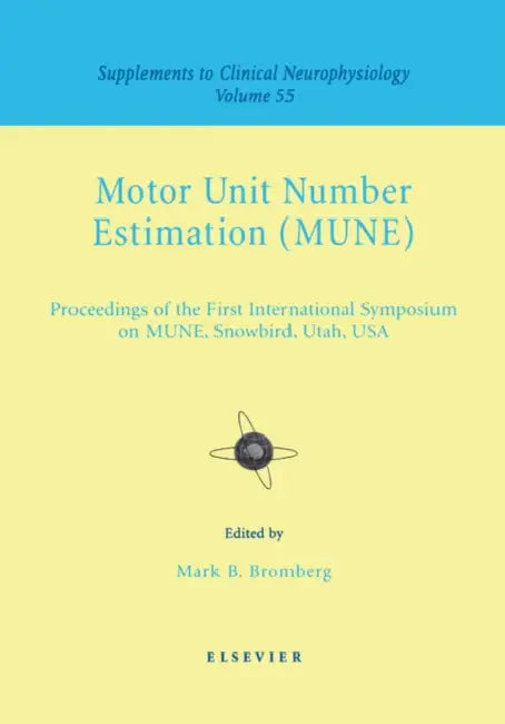Motor Unit Number Estimation: Supplement to Clinical Neurophysiology Series, Volume 55 Volume 55 by M. B. Bromberg