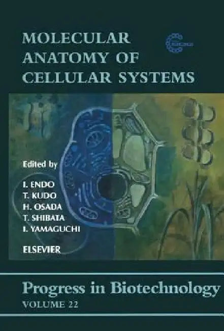 Molecular Anatomy of Cellular Systems by I. Endo